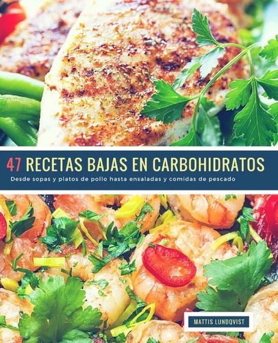 Libro: 47 Recetas Bajas En Carbohidratos: Desde Sopas Y Plat
