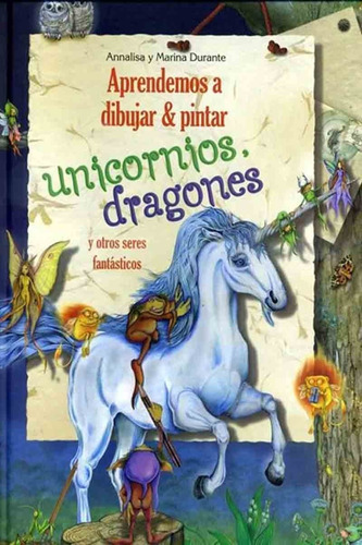 Aprendemos A Dibujar & Pintar Unicornios Dragones Y Otros