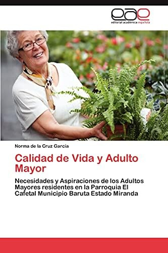 Libro: Calidad De Vida Y Adulto Mayor: Necesidades Y De Los