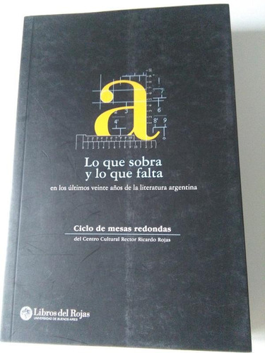 Lo Que Sobra Y Lo Que Falta En La Literatura Argentina