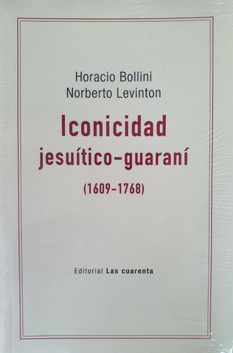 Iconicidad Jesuítico Guaraní De Horacio Bollini Las Cuarenta
