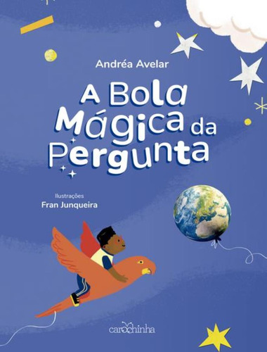 A Bola Magica Da Pergunta: A Bola Magica Da Pergunta, De Avelar, Andrea. Editora Carochinha, Capa Mole, Edição 1 Em Português, 2023