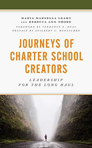 Journeys Of Charter School Creators Leadership For The Long 