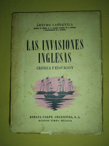 Las Invasiones Inglesas Crónica Y Evocacion Arturo Capdevila