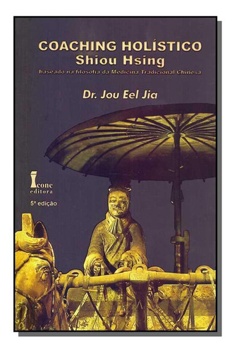 Coaching Holistico Shiou Hsing Baseado Na Filosofi, De Dr Jou Eel Jia. Editora Icone, Capa Mole Em Português, 2021