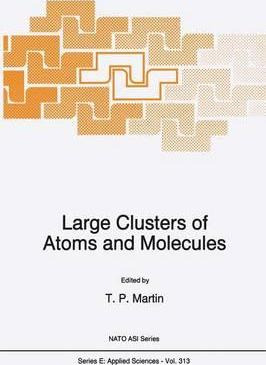 Libro Large Clusters Of Atoms And Molecules - T.p. Martin