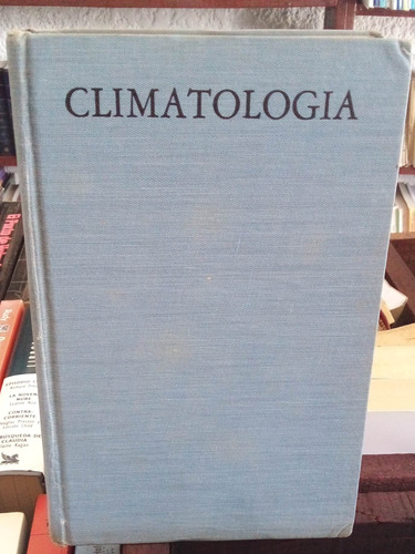  Climatología. Y Estudios De Los Climas De La Tierra .