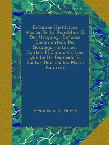 Libro: Estudios Históricos Acerca De La República O. Del