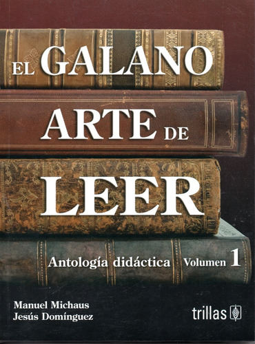 El Galano Arte De Leer Volumen 1 Antología Didáctica Trillas