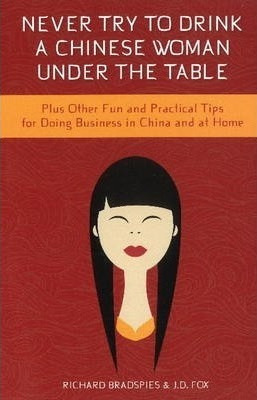 Never Drink A Chinese Woman Under The Table : Plus Other Fun