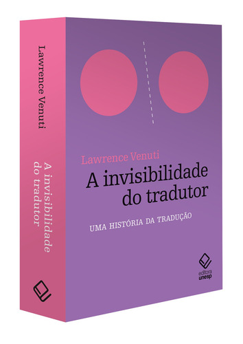 A invisibilidade do tradutor: Uma história da tradução, de Venuti, Lawrence. Editorial Editora Unesp, capa mole em português, 2021