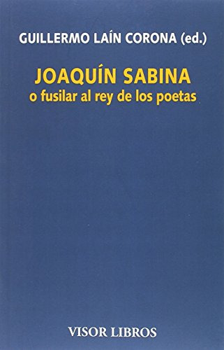 Joaquín Sabina O Fusilar Al Rey De Los Poetas: 21 (visor Lit