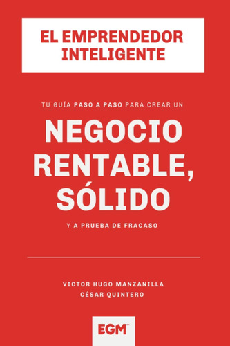 Libro: El Emprendedor Tu Guía Paso A Paso Para Que Un Sólido