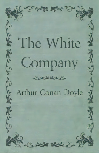 The White Company, De Sir Arthur An Doyle. Editorial Read Books, Tapa Blanda En Inglés