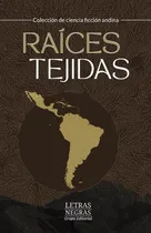 Comprar Raíces Tejidas, De Augusto Anyosa Y Otros