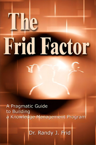 The Frid Factor, De Dr Randy J Frid. Editorial Iuniverse, Tapa Blanda En Inglés