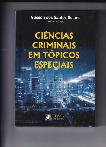 Ciências Criminais Em Tópicos Especiais, de Gleison dos Santos Soares. Editora Letras Jurídicas, capa mole em português