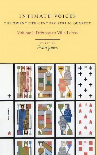 Intimate Voices: The Twentieth-century String Qu - Volume 1: Debussy To Villa-lobos, De Evan Jones. Editorial Boydell & Brewer Ltd, Tapa Dura En Inglés