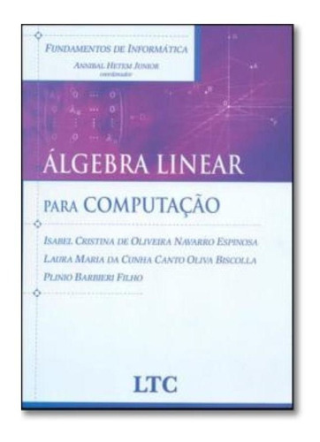 Fundamentos De Informatica - Algebra Linear Para Computaca