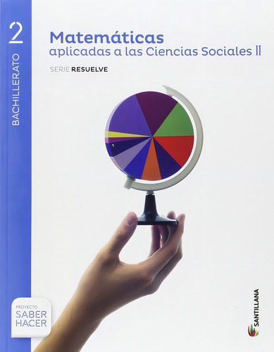 Matematicas Aplicadas A Las Ciencias Sociales Ii Serie Resuelve 2 Bto Saber Hacer, De Vários Autores. Editorial Santillana Educación, S.l., Tapa Blanda En Español
