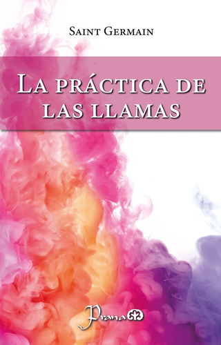 Libro: La Práctica De Las Llamas Autor: Saint Germain