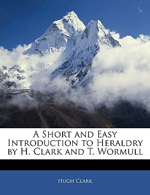 Libro A Short And Easy Introduction To Heraldry By H. Cla...