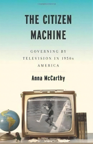 Citizen Machine, De Anna Mccarthy. Editorial New Press, Tapa Blanda En Inglés