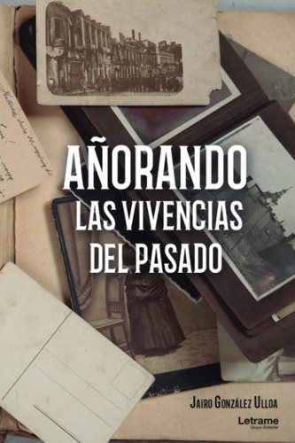 Libro: Añorando Las Vivencias Del Pasado (spanish Edition)