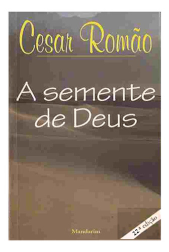 A Semente De Deus - Cesar Romão (Usado)
