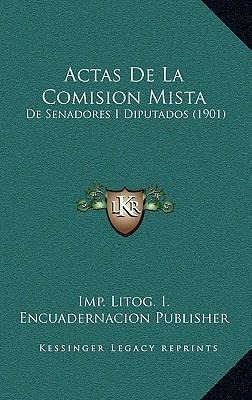 Libro Actas De La Comision Mista : De Senadores I Diputad...