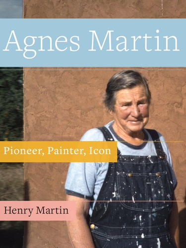 Libro Agnes Martin: Painter, Pioneer, Icon-inglés