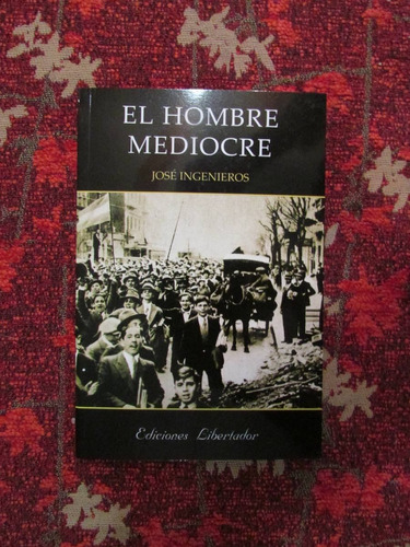 El Hombre Mediocre, Las Fuerzas Morales, José Ingenieros