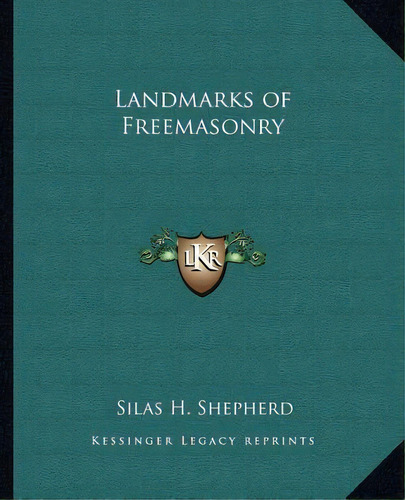 Landmarks Of Freemasonry, De Silas H Shepherd. Editorial Kessinger Publishing, Tapa Blanda En Inglés