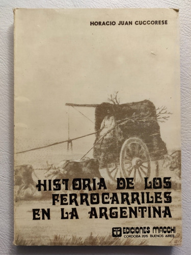 Historia De Los Ferrocarriles En La Argentina. J Cuccorese  (Reacondicionado)