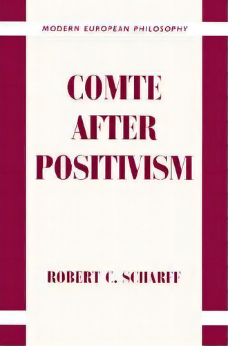 Modern European Philosophy: Comte After Positivism, De Robert C. Scharff. Modern European Philosophy, Vol. 1. Editorial Cambridge University Press, Tapa Blanda En Inglés