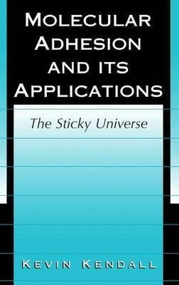 Molecular Adhesion And Its Applications : The Sticky Univ...