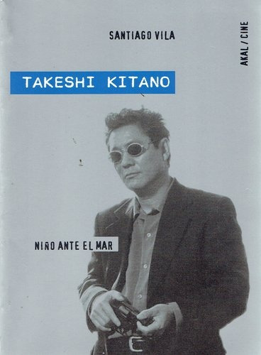 Takeshi Kitano Niño Ante El Mar, de Santiago Vila. Editorial Akal, tapa blanda, edición 1 en español