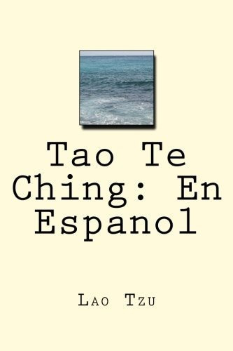 Tao Te Ching: En Espanol: Libro Clásico Del Taoísmo