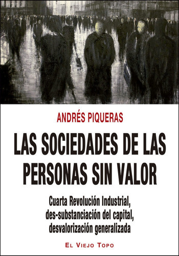 Las Sociedades De Las Personas Sin Valor, De Piqueras, Andrés. Editorial El Viejo Topo, Tapa Blanda En Español