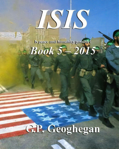 Isis - Book 5, De G P Geoghegan. Editorial Createspace Independent Publishing Platform, Tapa Blanda En Inglés