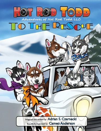 Hot Rod Todd To The Rescue: Adventures Of Hot Rod Todd, De Czarnecki, Adrian. Editorial Lightning Source Inc, Tapa Blanda En Inglés