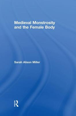 Libro Medieval Monstrosity And The Female Body - Miller, ...