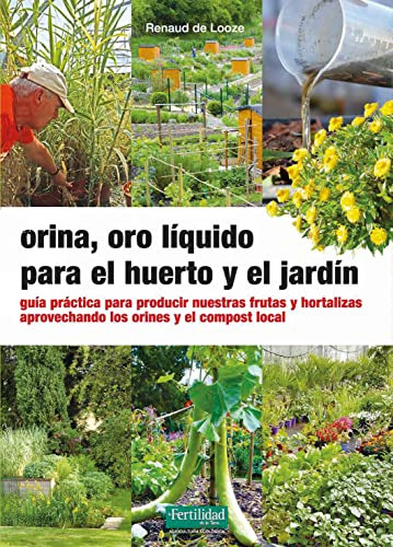 Orina Oro Liquido Para El Huerto Y El Jardin - De Looze Rena