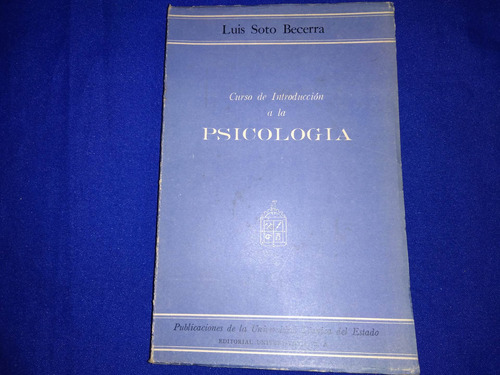 Curso De Introducción A La Psicología.- Luis. Soto Becerra.