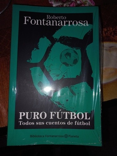 Puro Fútbol: Todos Sus Cuentos De Fútbol - Fontanarrosa 
