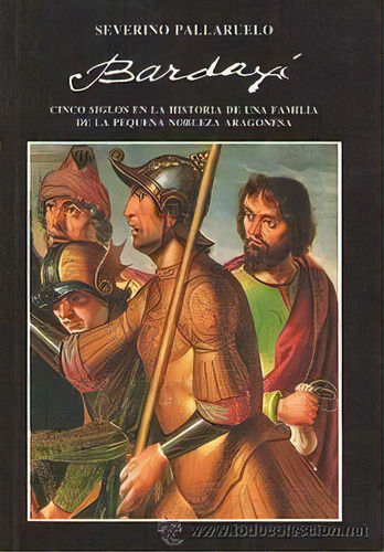 Historia De Una Familia: Cinco Siglos En La Historia De Una Familia De La Pequeña Nobleza Aragonesa, De Severino Pallaruelo., Vol. 1. Editorial Xordica Editorial, S.l, Tapa Blanda En Español