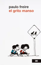 Comprar El Grito Manso, De Paulo Freire. Editorial Siglo Xxi, Tapa Blanda, Edición 2a, 2010 En Español