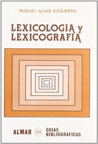 Lexicologia Y Lexicografia. (guia Bibliografica)