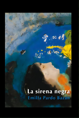 La Sirena Negra, De Pardo Bazán, Emilia. Editorial Createspace, Tapa Blanda En Español