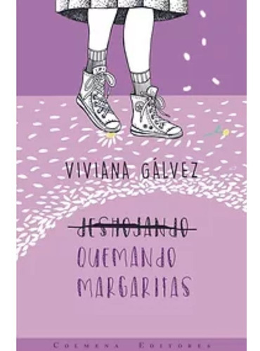 Quemando Margaritas - Viviana Galvez - Colmena Editores